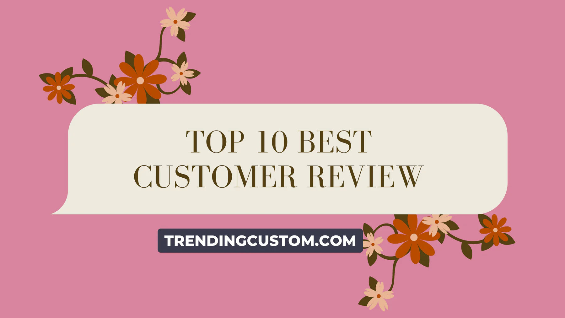 Top 10 Raving Reviews: Our Customers Speak Out!